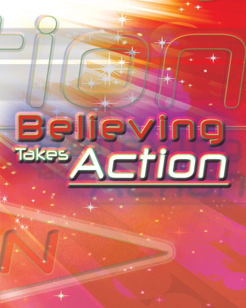 Believing Takes Action