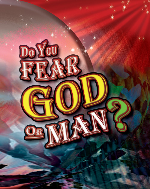 Do You Fear God Or Man?