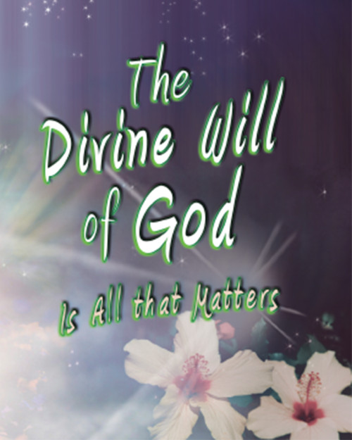 The Divine Will of God is All That Matters