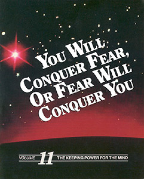 You Will Conquer Fear or Fear Will Conquer You