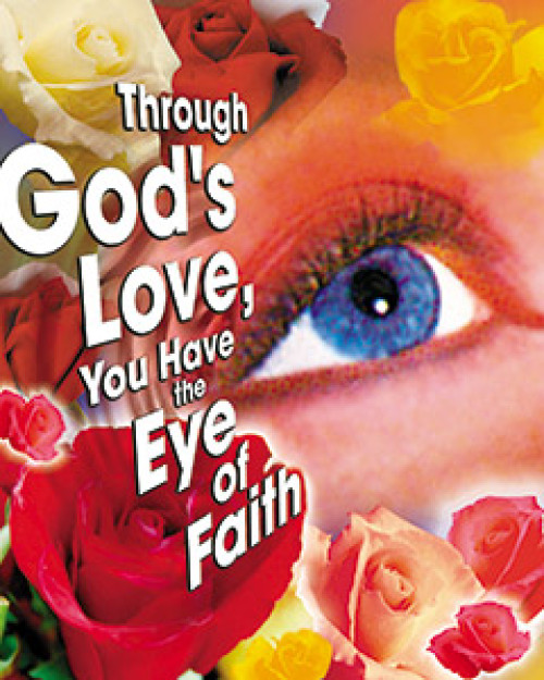 Through God’s Love, You Have the Eye of Faith