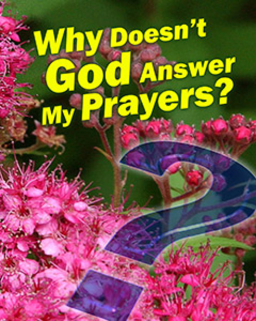 Why Doesn’t God Answer My Prayers?