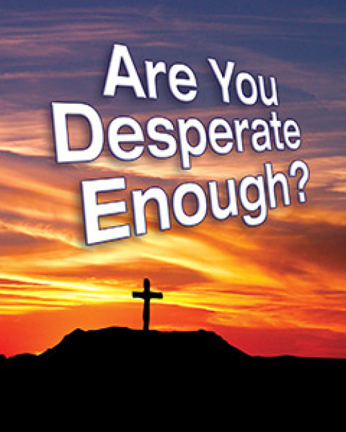 Are You Desperate Enough?