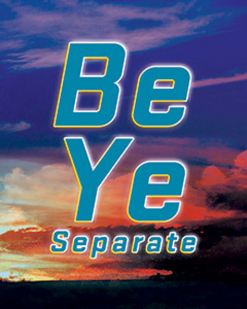 Be Ye Separate