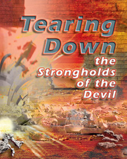 Tearing Down the Strongholds of the Devil