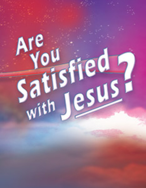 Are You Satisfied with Jesus?