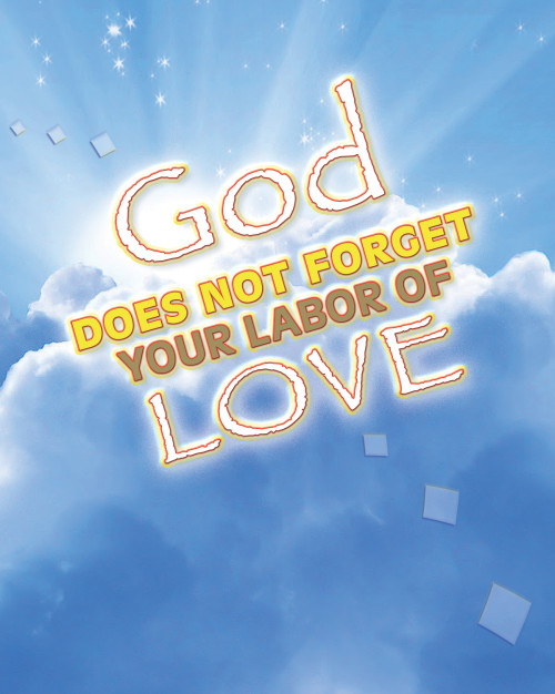 God Does Not Forget Your Labor of Love