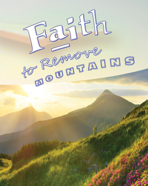 Faith to Remove Mountains