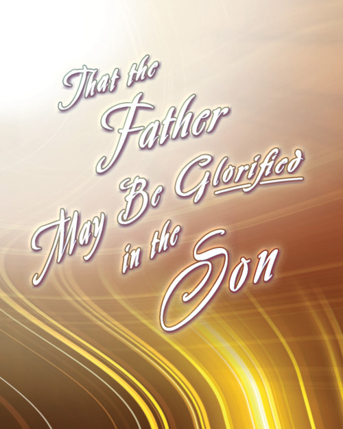 That the Father May Be Glorified in the Son