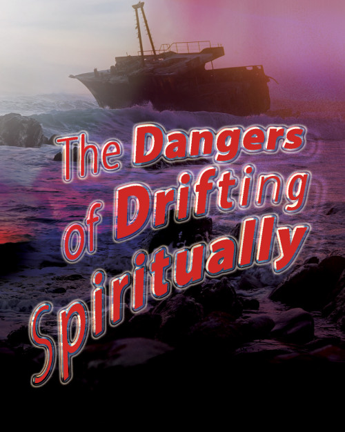 The Dangers of Drifting Spiritually